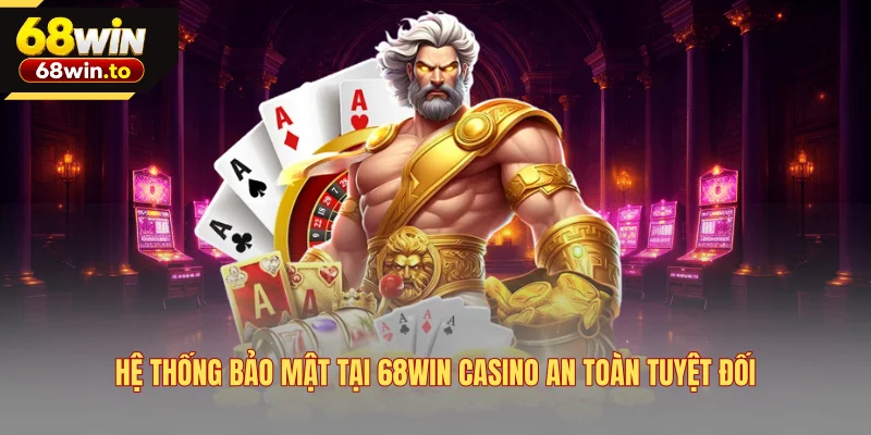 he-thong-bao-mat-tai-68win-casino-an-toan-tuyet-doi