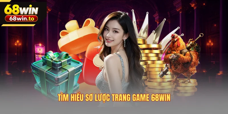 tim-hieu-so-luoc-trang-game-68win