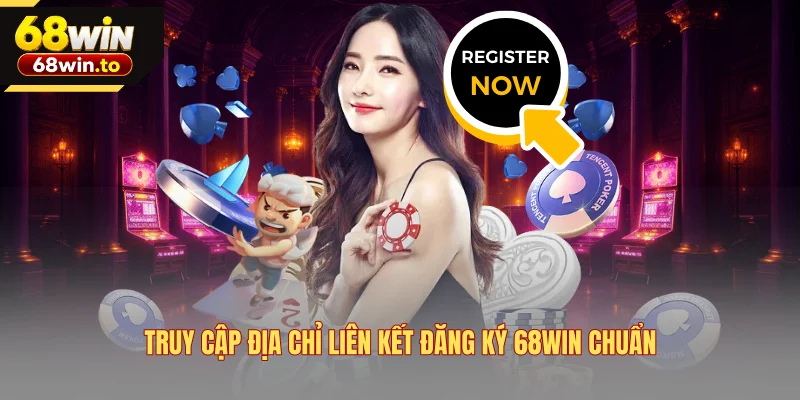 truy-cap-dia-chi-lien-ket-dang-ky-68win-chuan